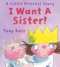 I Want a Sister! (Little Princess) (Tony Ross) Paperback / softback