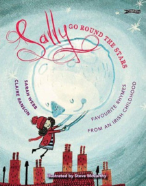 Sally Go Round The Stars Favourite Rhymes from an Irish Childhood (Sarah Webb, Claire Ranson, Steve McCarthy)