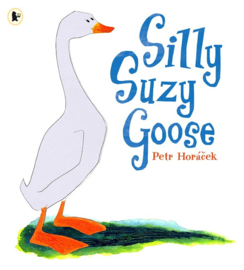 Silly Suzy Goose (Petr Horacek)