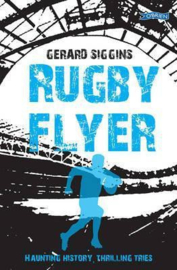 Rugby Flyer Haunting history, thrilling tries (Gerard Siggins)