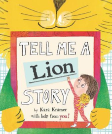 Tell Me a Lion Story Hardback (Kara Kramer)