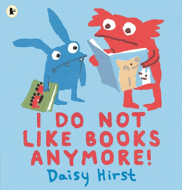 I Do Not Like Books Anymore! (Daisy Hirst)