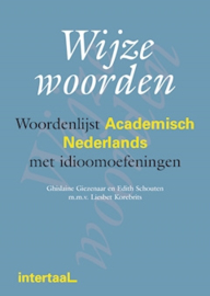 Wijze woorden: Woordenlijst Academisch Nederlands met idioomoefeningen