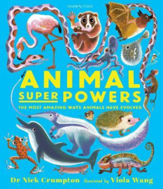 Animal Super Powers: The Most Amazing Ways Animals Have Evolved Hardback (Nick Crumpton, Viola Wang)