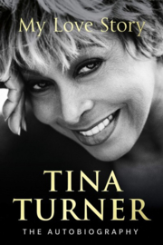 Tina Turner: My Love Story (official Autobiography)