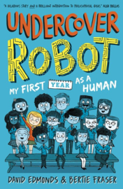 Undercover Robot: My First Year As A Human (David Edmonds and Bertie Fraser)