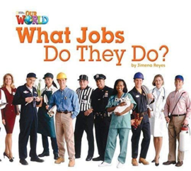 Our World 2 What Jobs Do They Do? Reader