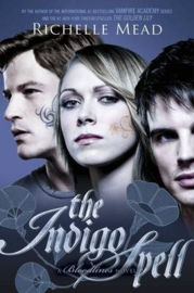 Bloodlines: The Indigo Spell (book 3) (Richelle Mead)