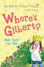 Where's Gilbert? (The Not So Little Princess) (Tony Ross and Wendy Finney) Paperback / softback