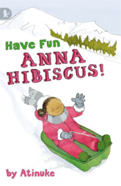 Have Fun, Anna Hibiscus! (Atinuke, Lauren Tobia)