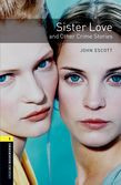 Oxford Bookworms Library Level 1: Sister Love And Other Crime Stories Audio Pack