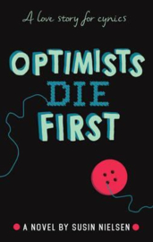 Optimists Die First (Susin Nielsen) Hardback