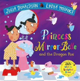 Princess Mirror-Belle and the Dragon Pox Paperback (Julia Donaldson and Lydia Monks)