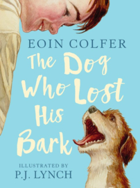 The Dog Who Lost His Bark (Eoin Colfer, P. J. Lynch)