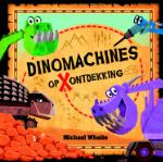 Dinomachines op ontdekking (Michael Whaite)