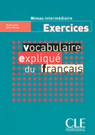 Vocabulaire expliqué du français - Niveau intermédiaire - Exercices