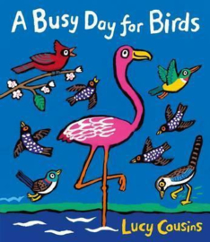 A Busy Day For Birds (Lucy Cousins)