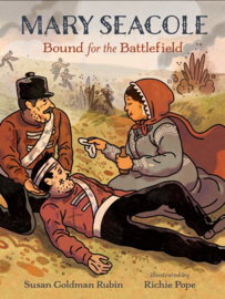 Mary Seacole: Bound For The Battlefield (Susan Goldman Rubin, Richie Pope)