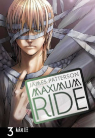 Maximum Ride: Manga Volume 3 (James Patterson)