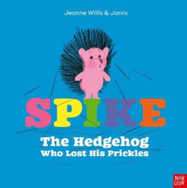 Spike: The Hedgehog Who Lost His Prickles (Jeanne Willis, Peter Jarvis) Hardback Picture Book