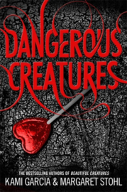 Dangerous Creatures (Margaret Stohl, Kami Garcia)