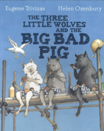 THREE LITTLE WOLVES AND THE BIG BAD PIG