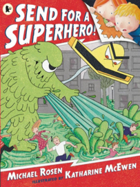Send For A Superhero! (Michael Rosen, Katharine McEwen)