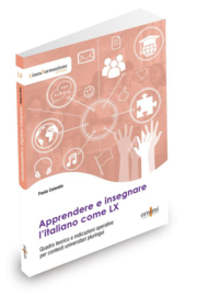 Apprendere e insegnare l’italiano come LX Quadro teorico e indicazioni operative per contesti universitari pluringui