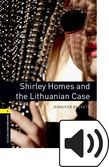 Oxford Bookworms Library Stage 1 Shirley Holmes And The Lithuanian Case Audio