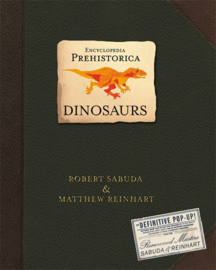 Encyclopedia Prehistorica Dinosaurs (Robert Sabuda and Matthew Reinhart, Matthew Reinhart,Robert Sabuda)