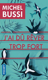 J'ai dû rêver trop fort (Michel Bussi)