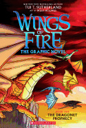 Wings of Fire Graphic Novel #1: The Dragonet Prophecy, Volume 1