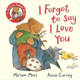 I Forgot to Say I Love You Board Book (Miriam Moss and Anna Currey)