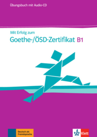 Mit Erfolg zum Goethe-/ÖSD-Zertifikat B1 Übungsbuch + Audio-CD