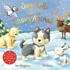 Say Hello to the Snowy Animals! Paperback (Ian Whybrow and Ed Eaves)