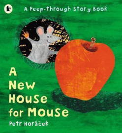 A New House For Mouse (Petr Horacek)