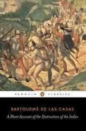 A Short Account Of The Destruction Of The Indies (Bartolome Las Casas)