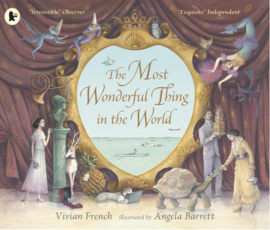 The Most Wonderful Thing In The World (Vivian French, Angela Barrett)