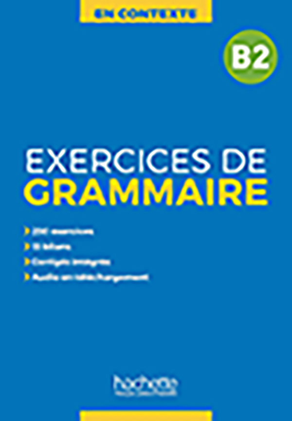 Exercices de grammaire en contexte - Corrigés niveau B2