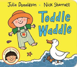Toddle Waddle Board Book (Julia Donaldson and Nick Sharratt)