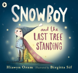 Snowboy And The Last Tree Standing (Hiawyn Oram, Birgitta Sif)
