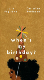 When's My Birthday? (Julie Fogliano, Christian Robinson)
