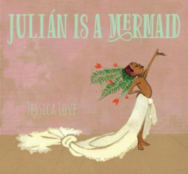 Julian Is A Mermaid (Jessica Love)