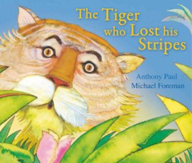 The Tiger Who Lost His Stripes (Michael Foreman and Anthony Paul) Paperback / softback
