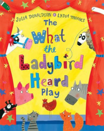 The What the Ladybird Heard Play Paperback (Julia Donaldson and Lydia Monks)