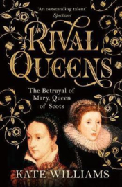 Rival Queens: The Betrayal Of Mary, Queen Of Scots