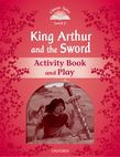 Classic Tales Second Edition Level 2 Kind Arthur And The Sword Activity Book And Play