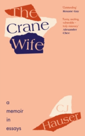 The Crane Wife : A Memoir in Essays