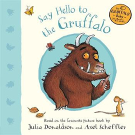 Gruffalo Baby: Say Hello to the Gruffalo Board Book (Julia Donaldson and Axel Scheffler)