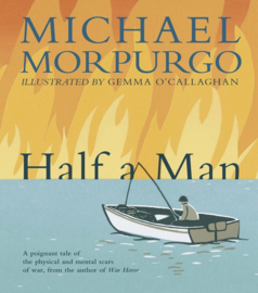 Half A Man (Michael Morpurgo, Gemma O’Callaghan)